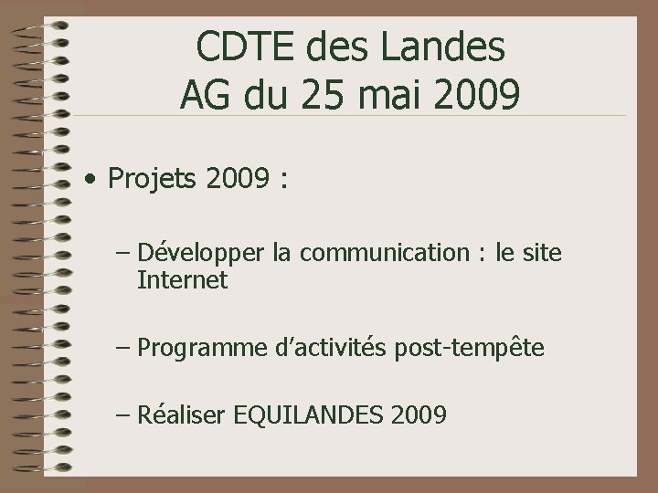 CDTE des Landes AG du 25 mai 2009 • Projets 2009 : – Développer