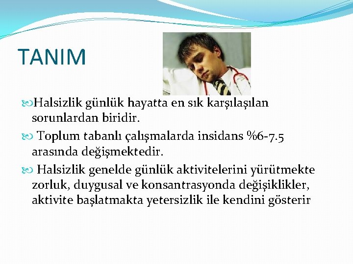 TANIM Halsizlik günlük hayatta en sık karşılan sorunlardan biridir. Toplum tabanlı çalışmalarda insidans %6