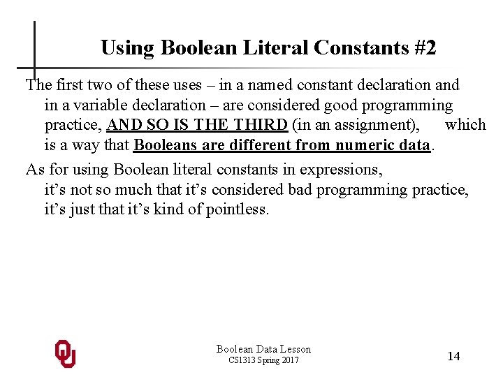 Using Boolean Literal Constants #2 The first two of these uses – in a