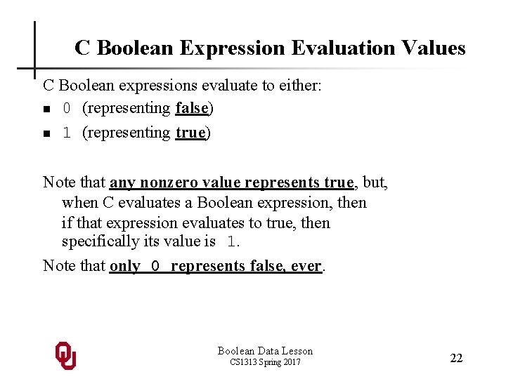 C Boolean Expression Evaluation Values C Boolean expressions evaluate to either: n 0 (representing
