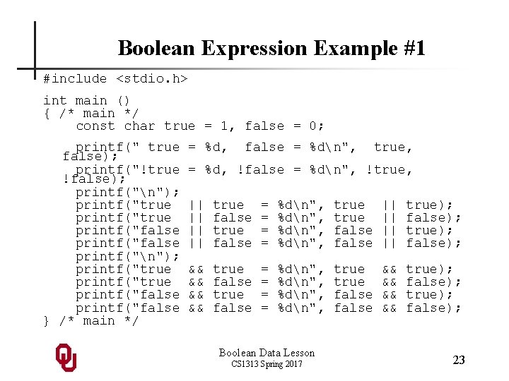 Boolean Expression Example #1 #include <stdio. h> int main () { /* main */