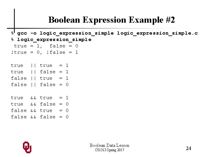 Boolean Expression Example #2 % gcc -o logic_expression_simple. c % logic_expression_simple true = 1,