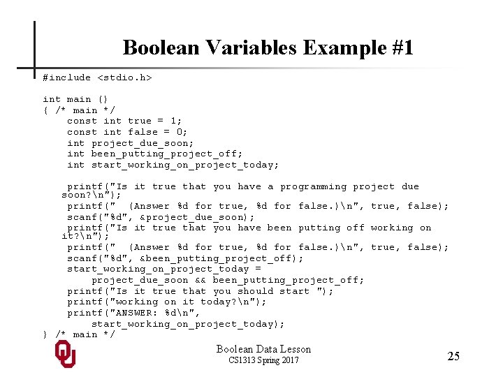 Boolean Variables Example #1 #include <stdio. h> int main () { /* main */