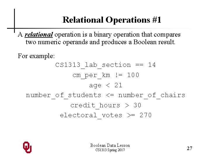 Relational Operations #1 A relational operation is a binary operation that compares two numeric