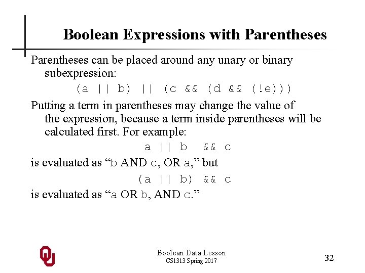 Boolean Expressions with Parentheses can be placed around any unary or binary subexpression: (a