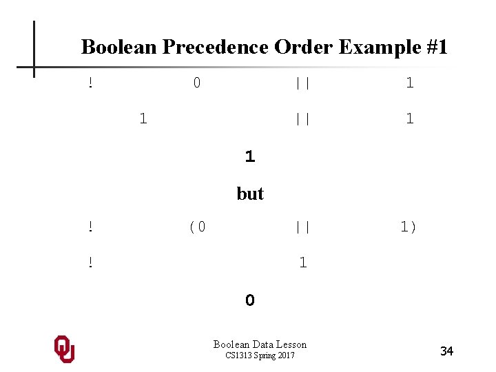 Boolean Precedence Order Example #1 ! 0 1 || 1) 1 but ! (0