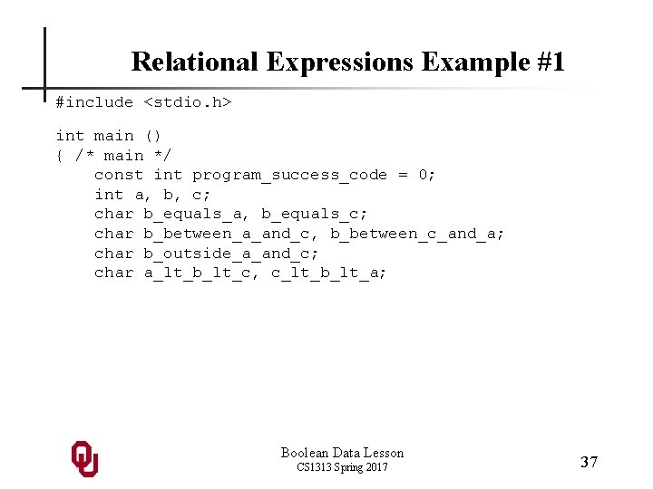 Relational Expressions Example #1 #include <stdio. h> int main () { /* main */