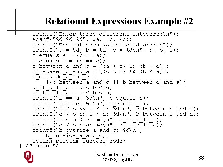 Relational Expressions Example #2 printf("Enter three different integers: n"); scanf("%d %d %d", &a, &b,