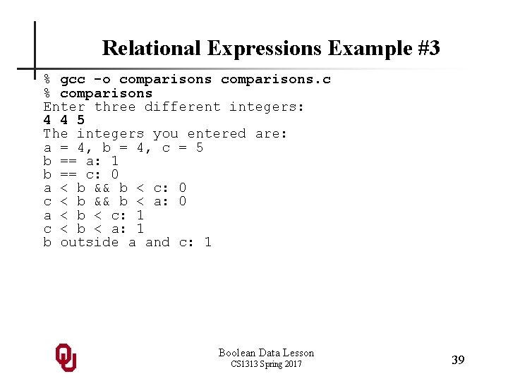 Relational Expressions Example #3 % gcc -o comparisons. c % comparisons Enter three different
