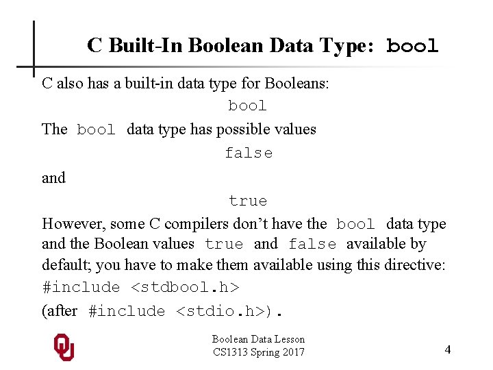 C Built-In Boolean Data Type: bool C also has a built-in data type for