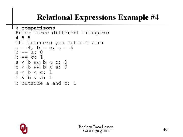 Relational Expressions Example #4 % comparisons Enter three different integers: 4 5 5 The