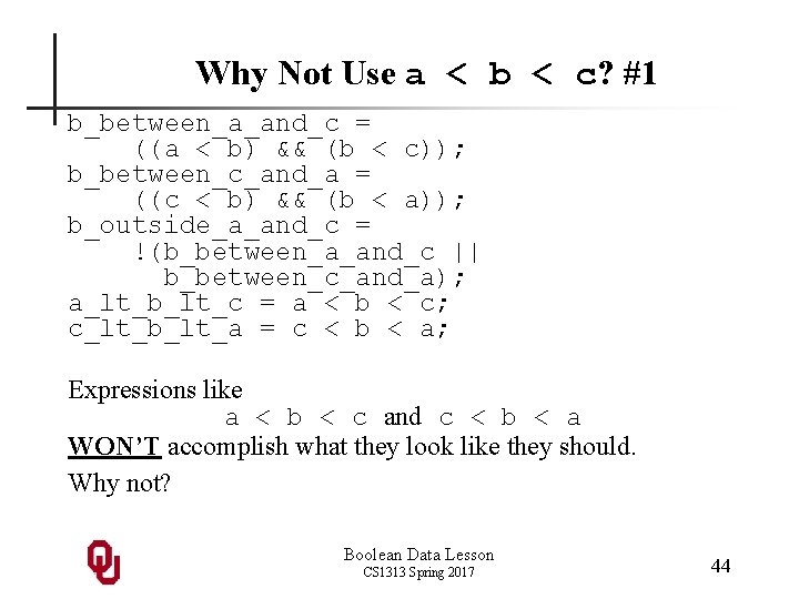 Why Not Use a < b < c? #1 b_between_a_and_c = ((a < b)