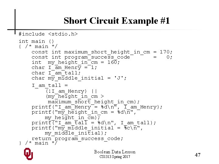 Short Circuit Example #1 #include <stdio. h> int main () { /* main */