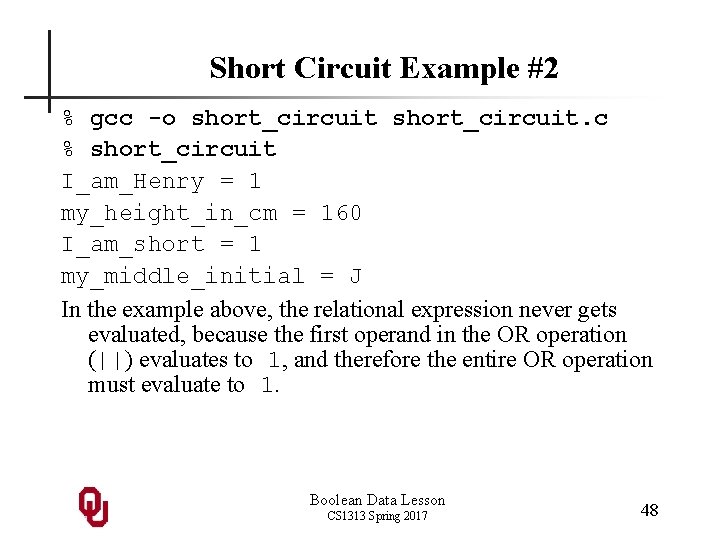 Short Circuit Example #2 % gcc -o short_circuit. c % short_circuit I_am_Henry = 1