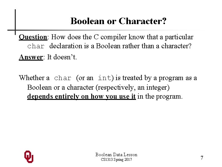 Boolean or Character? Question: How does the C compiler know that a particular char
