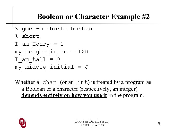 Boolean or Character Example #2 % gcc -o short. c % short I_am_Henry =