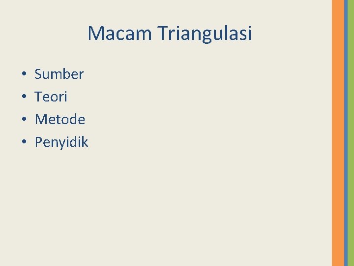 Macam Triangulasi • • Sumber Teori Metode Penyidik 