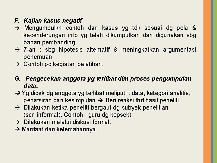 F. Kajian kasus negatif Mengumpulkn contoh dan kasus yg tdk sesuai dg pola &