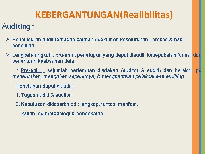 KEBERGANTUNGAN(Realibilitas) Auditing : Ø Penelusuran audit terhadap catatan / dokumen keseluruhan proses & hasil