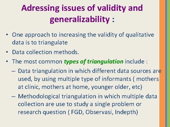 Adressing issues of validity and generalizability : • One approach to increasing the validity