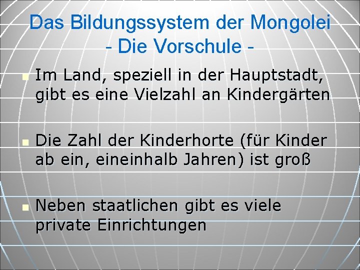 Das Bildungssystem der Mongolei - Die Vorschule n n n Im Land, speziell in