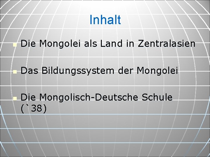 Inhalt n Die Mongolei als Land in Zentralasien n Das Bildungssystem der Mongolei n