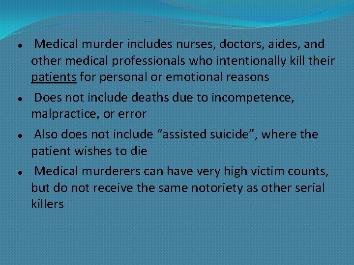  Medical murder includes nurses, doctors, aides, and other medical professionals who intentionally kill