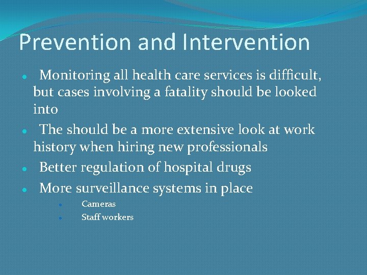 Prevention and Intervention Monitoring all health care services is difficult, but cases involving a