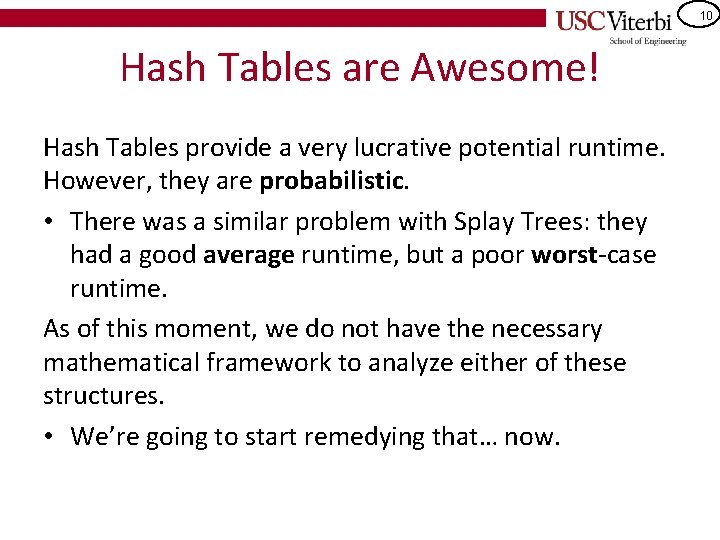 10 Hash Tables are Awesome! Hash Tables provide a very lucrative potential runtime. However, 10 Hash Tables are Awesome! Hash Tables provide a very lucrative potential runtime. However,