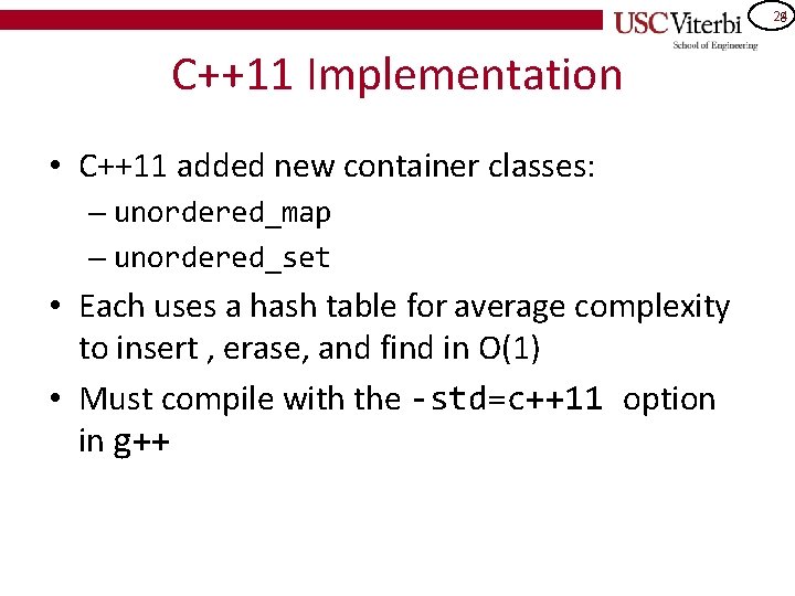 24 8 C++11 Implementation • C++11 added new container classes: – unordered_map – unordered_set 24 8 C++11 Implementation • C++11 added new container classes: – unordered_map – unordered_set