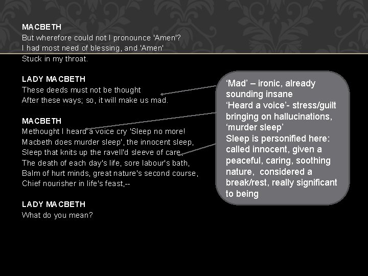 MACBETH But wherefore could not I pronounce 'Amen'? I had most need of blessing,