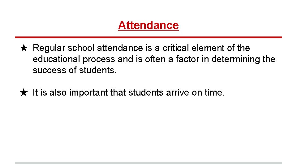 Attendance ★ Regular school attendance is a critical element of the educational process and