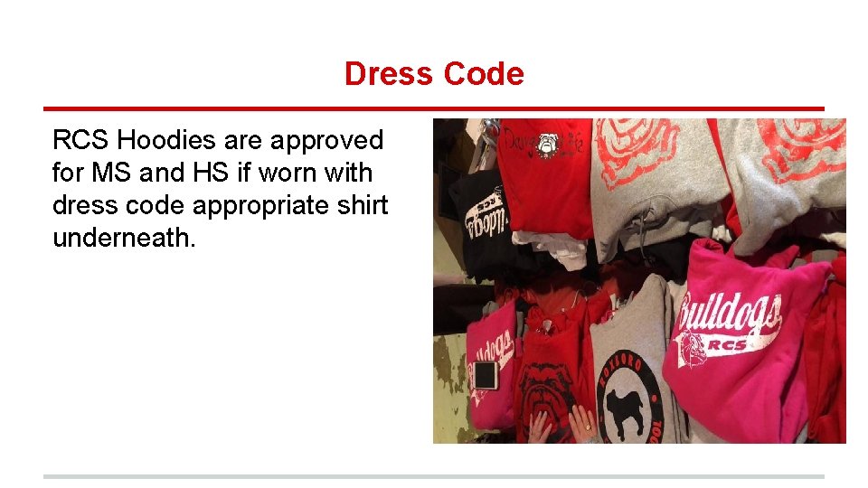 Dress Code RCS Hoodies are approved for MS and HS if worn with dress