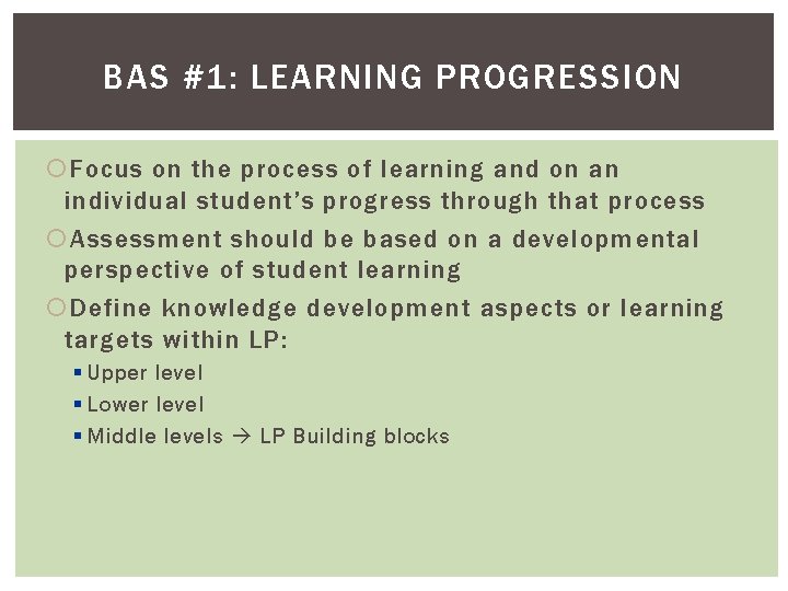 BAS #1: LEARNING PROGRESSION Focus on the process of learning and on an individual