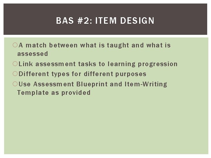 BAS #2: ITEM DESIGN A match between what is taught and what is assessed