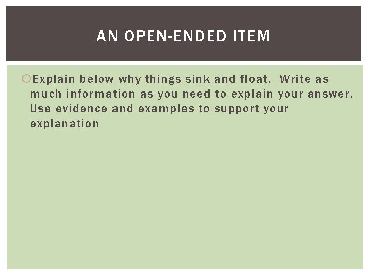 AN OPEN-ENDED ITEM Explain below why things sink and float. Write as much information