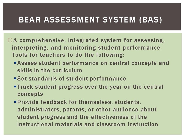 BEAR ASSESSMENT SYSTEM (BAS) A comprehensive, integrated system for assessing, interpreting, and monitoring student