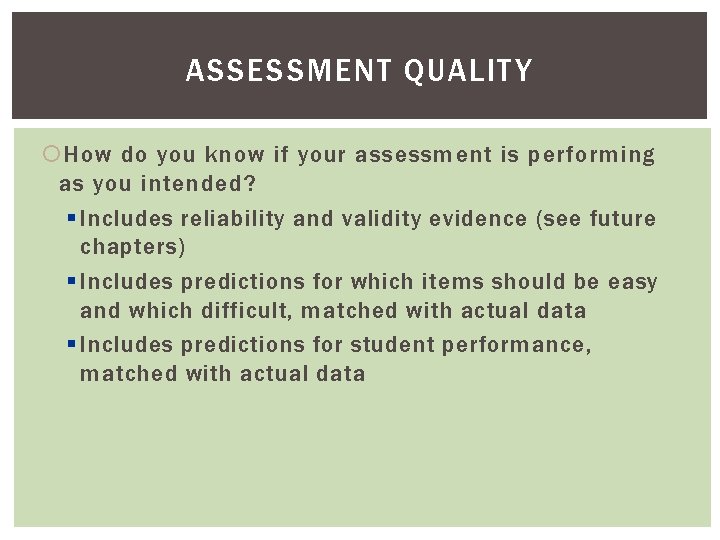 ASSESSMENT QUALITY How do you know if your assessment is performing as you intended?