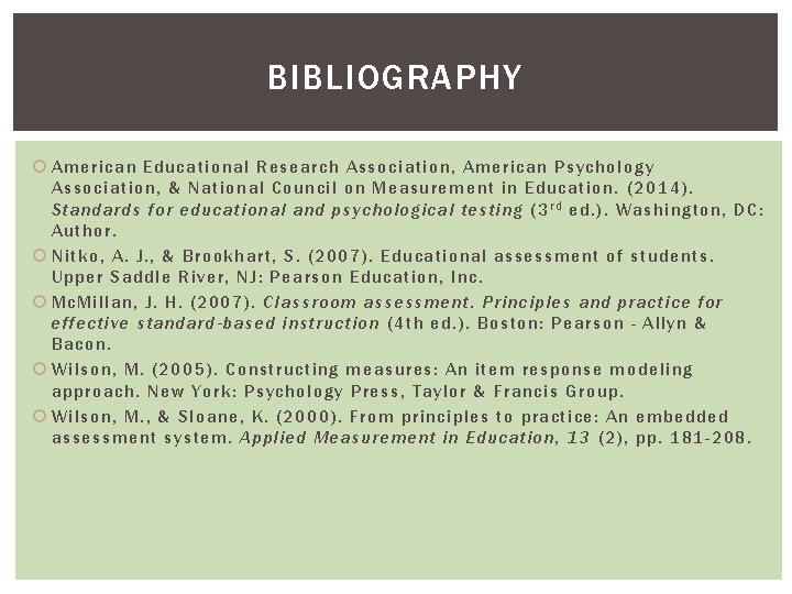 BIBLIOGRAPHY American Educational Research Association, American Psychology Association, & National Council on Measurement in