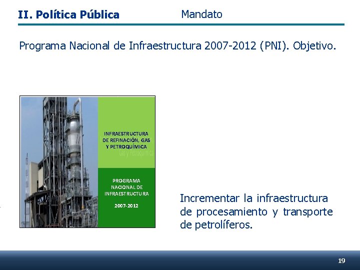 II. Política Pública Mandato Programa Nacional de Infraestructura 2007 -2012 (PNI). Objetivo. . INFRAESTRUCTURA