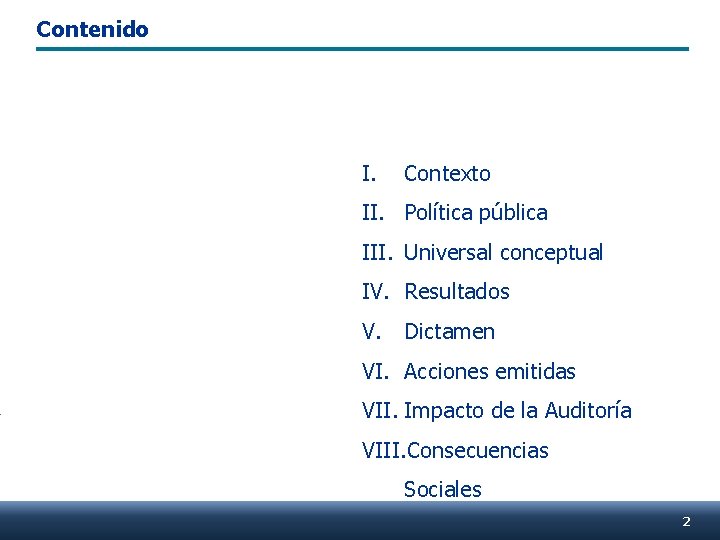 Contenido I. Contexto II. Política pública III. Universal conceptual IV. Resultados V. Dictamen VI.
