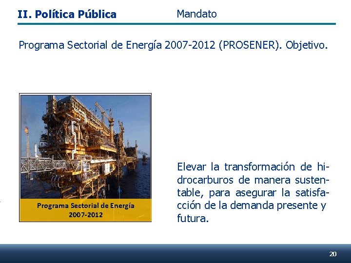 II. Política Pública Mandato Programa Sectorial de Energía 2007 -2012 (PROSENER). Objetivo. Programa Sectorial