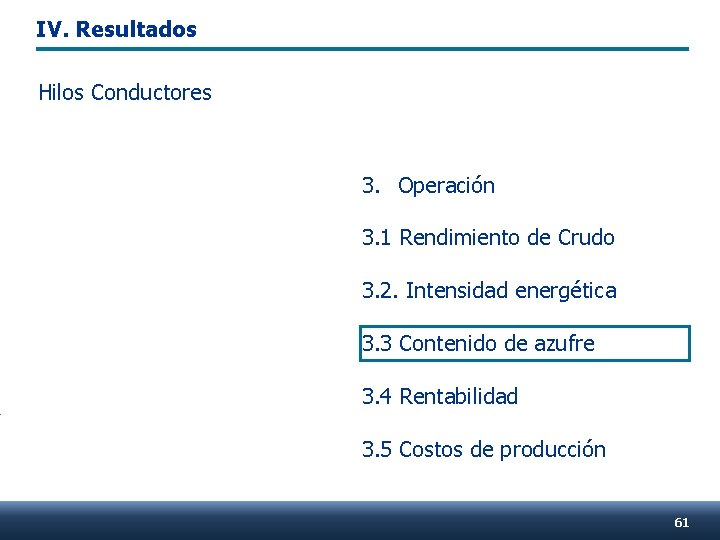 IV. Resultados Hilos Conductores 3. Operación 3. 1 Rendimiento de Crudo 3. 2. Intensidad