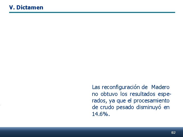 V. Dictamen Las reconfiguración de Madero no obtuvo los resultados esperados, ya que el