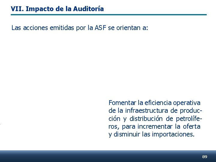 VII. Impacto de la Auditoría Las acciones emitidas por la ASF se orientan a: