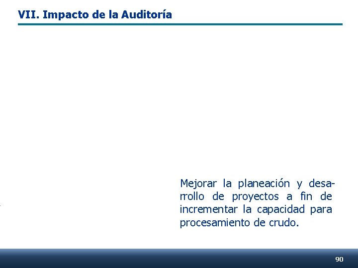VII. Impacto de la Auditoría Mejorar la planeación y desarrollo de proyectos a fin