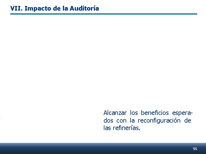 VII. Impacto de la Auditoría Alcanzar los beneficios esperados con la reconfiguración de las