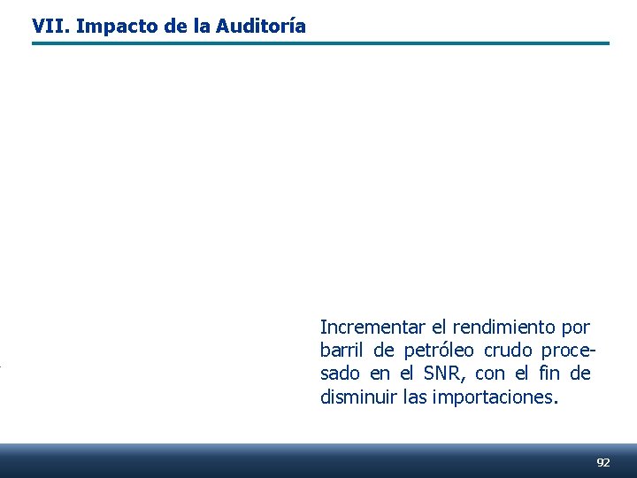 VII. Impacto de la Auditoría Incrementar el rendimiento por barril de petróleo crudo procesado