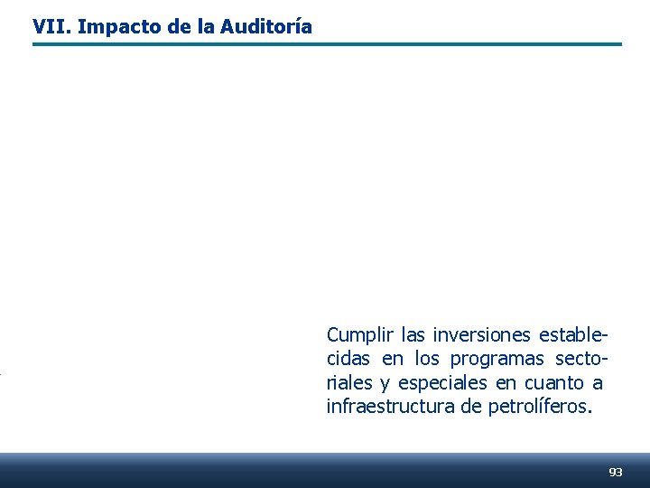 VII. Impacto de la Auditoría Cumplir las inversiones establecidas en los programas sectoriales y