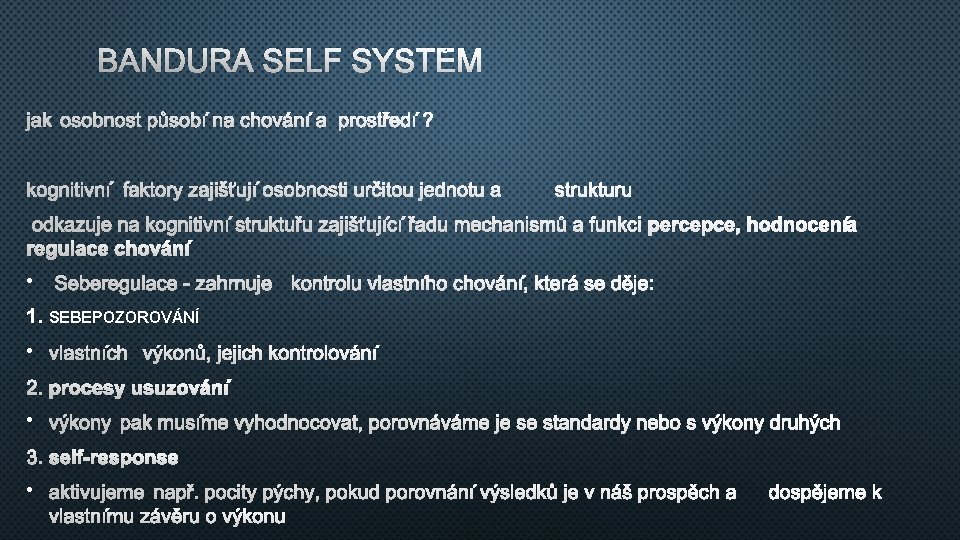 BANDURA SELF SYSTÉM JAK OSOBNOST PŮSOBÍ NA CHOVÁNÍ APROSTŘEDÍ ? KOGNITIVNÍ FAKTORY ZAJIŠŤUJÍ OSOBNOSTI